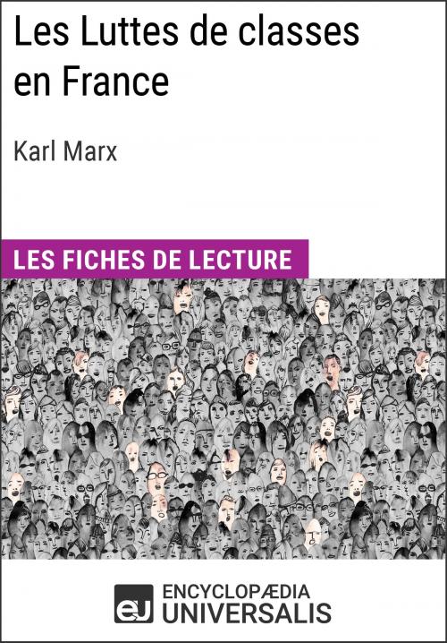 Cover of the book Les Luttes de classes en France de Karl Marx by Encyclopaedia Universalis, Encyclopaedia Universalis