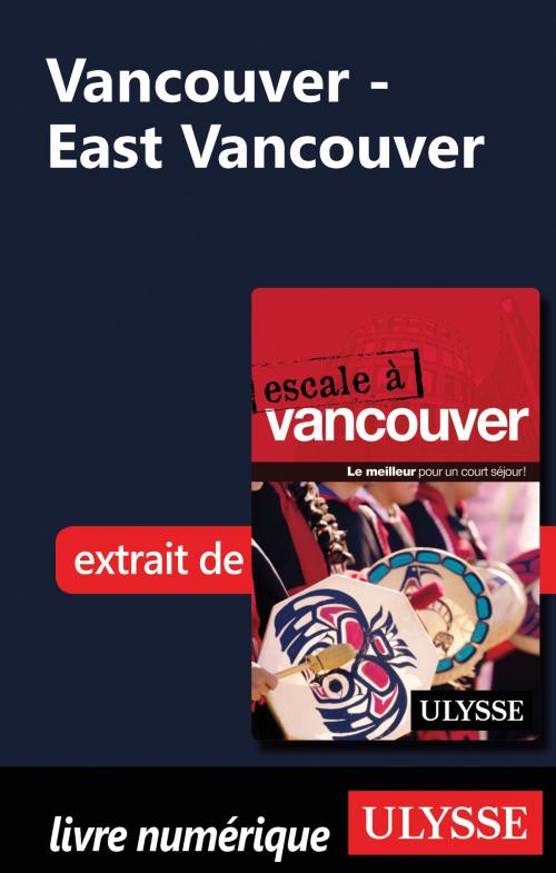 Cover of the book Vancouver - East Vancouver by Collectif Ulysse, Guides de voyage Ulysse