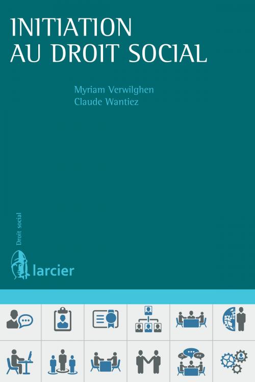 Cover of the book Initiation au droit social by Myriam Verwilghen, Claude Wantiez, Éditions Larcier