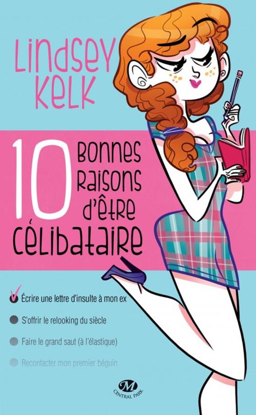 Cover of the book Dix bonnes raisons d'être célibataire by Lindsey Kelk, Milady