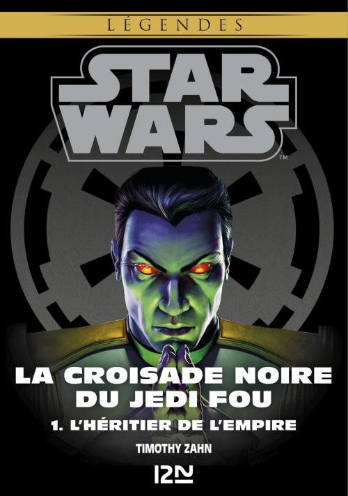 Cover of the book Star Wars légendes - La Croisade noire du Jedi fou : tome 1 by Timothy ZAHN, Univers poche