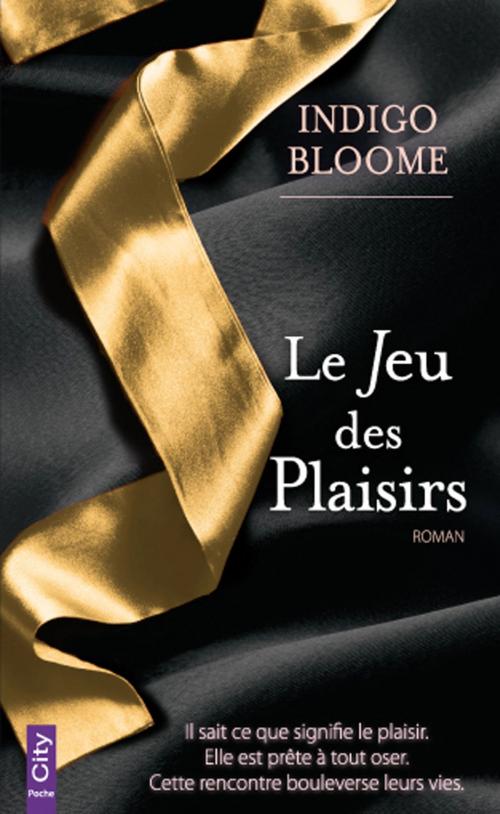 Cover of the book Le Jeu des Plaisirs by Indigo Bloome, City Edition