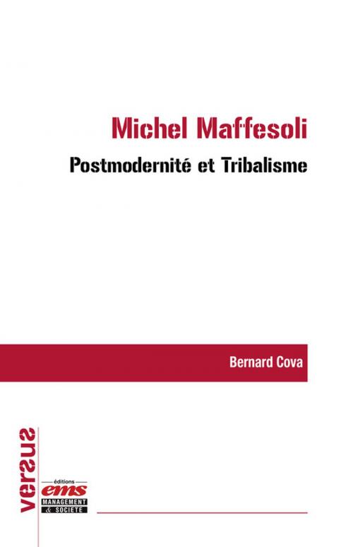 Cover of the book Michel Maffesoli : Postmodernité et Tribalisme by Bernard Cova, Éditions EMS