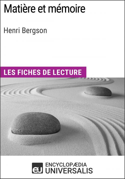 Cover of the book Matière et mémoire d'Henri Bergson by Encyclopaedia Universalis, Encyclopaedia Universalis