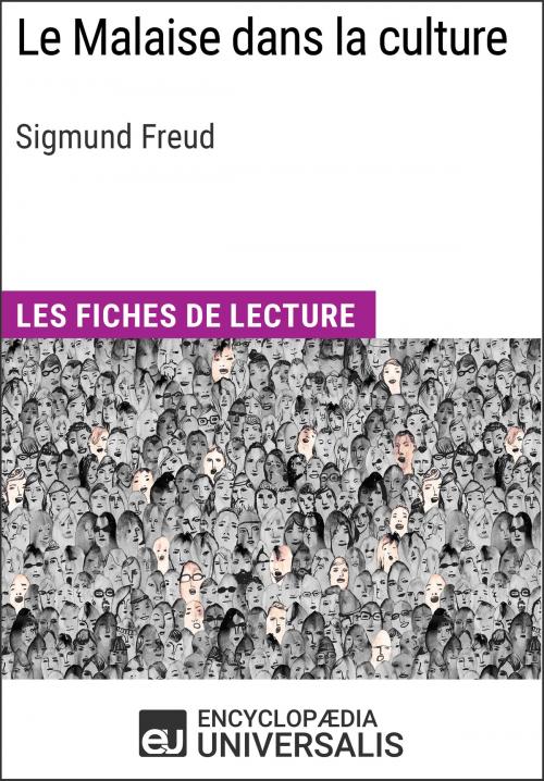 Cover of the book Le Malaise dans la culture de Sigmund Freud by Encyclopaedia Universalis, Encyclopaedia Universalis