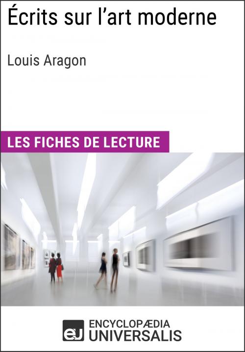 Cover of the book Écrits sur l'art moderne de Louis Aragon by Encyclopaedia Universalis, Encyclopaedia Universalis