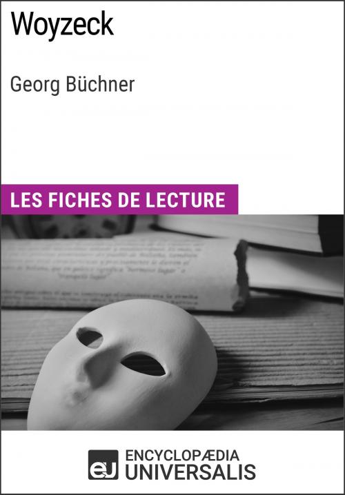 Cover of the book Woyzeck de Georg Büchner by Encyclopaedia Universalis, Encyclopaedia Universalis