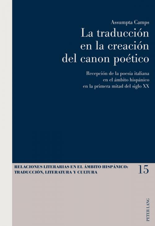 Cover of the book La traducción en la creación del canon poético by Assumpta Camps, Peter Lang