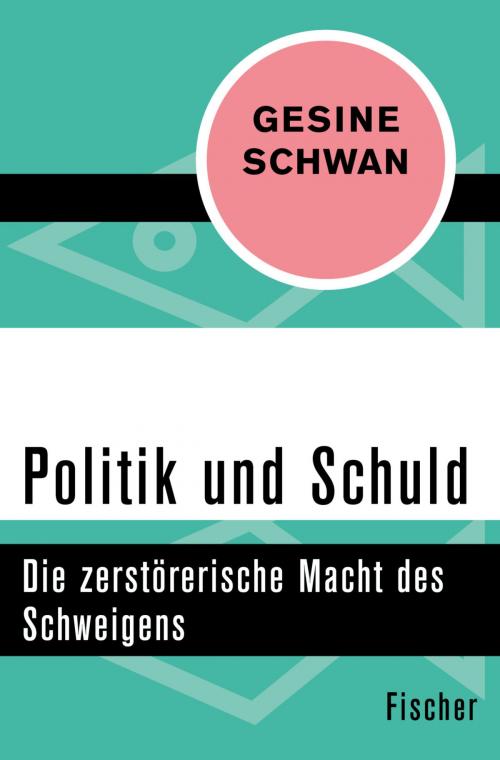 Cover of the book Politik und Schuld by Gesine Schwan, FISCHER Digital