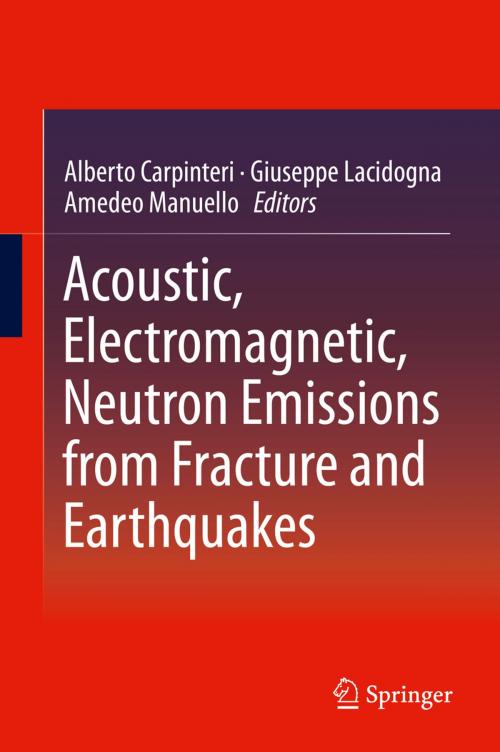 Cover of the book Acoustic, Electromagnetic, Neutron Emissions from Fracture and Earthquakes by , Springer International Publishing