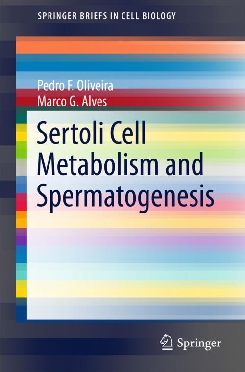 Cover of the book Sertoli Cell Metabolism and Spermatogenesis by Pedro F. Oliveira, Marco G. Alves, Springer International Publishing