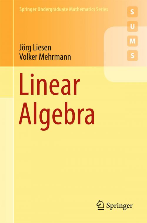 Cover of the book Linear Algebra by Jörg Liesen, Volker Mehrmann, Springer International Publishing