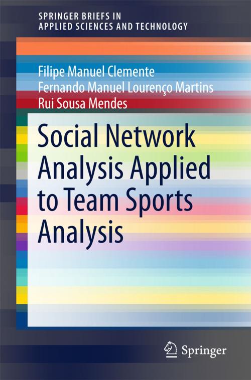 Cover of the book Social Network Analysis Applied to Team Sports Analysis by Filipe Manuel Clemente, Fernando Manuel Lourenço Martins, Rui Sousa Mendes, Springer International Publishing