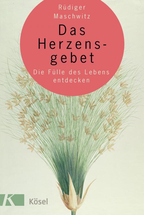 Cover of the book Das Herzensgebet by Rüdiger Maschwitz, Kösel-Verlag