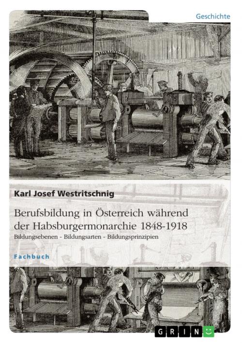 Cover of the book Berufsbildung in Österreich während der Habsburgermonarchie 1848-1918 by Karl Josef Westritschnig, GRIN Verlag