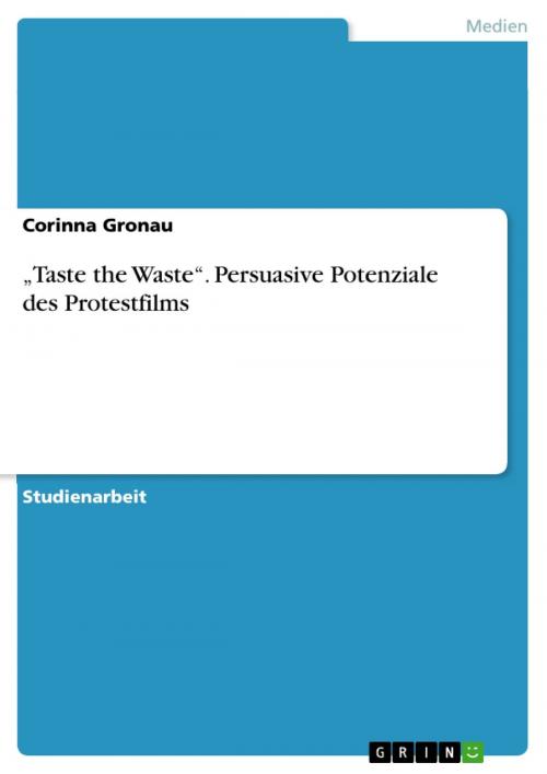 Cover of the book 'Taste the Waste'. Persuasive Potenziale des Protestfilms by Corinna Gronau, GRIN Verlag