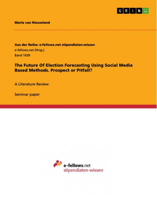 Cover of the book The Future Of Election Forecasting Using Social Media Based Methods. Prospect or Pitfall? by Marla van Nieuwland, GRIN Verlag