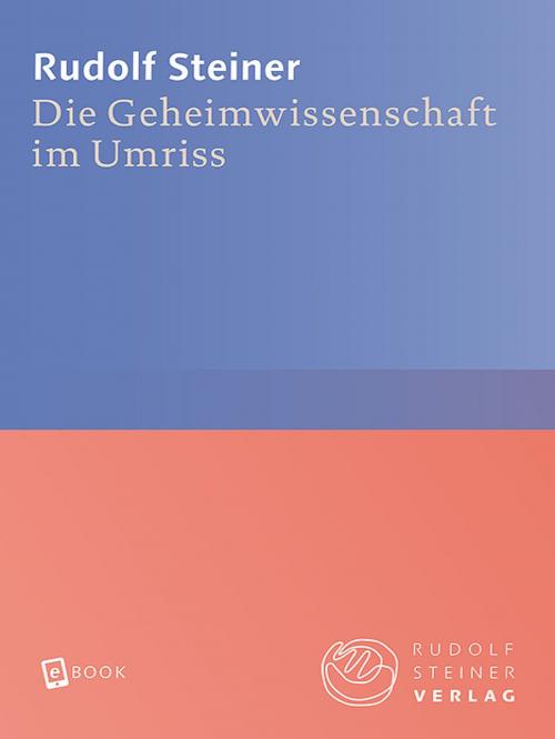 Cover of the book Die Geheimwissenschaft im Umriss by Rudolf Steiner, Rudolf Steiner Verlag