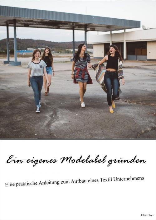 Cover of the book Ein eigenes Modelabel gründen by Elias Ton, neobooks