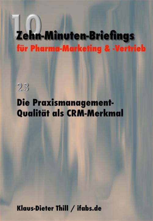 Cover of the book Die Praxismanagement-Qualität als CRM-Merkmal by Klaus-Dieter Thill, neobooks