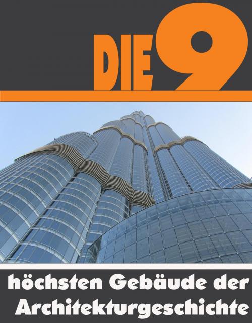 Cover of the book Die Neun höchsten Gebäude der Architekturgeschichte by A.D. Astinus, neobooks