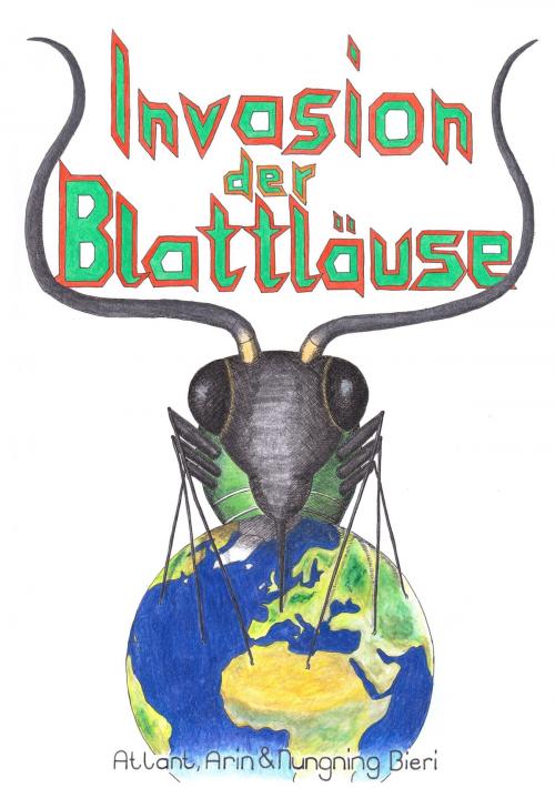 Cover of the book Invasion der Blattläuse by Atlant Bieri, Arin Bieri, Nungning Bieri, Books on Demand