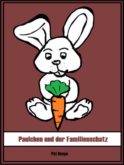 Cover of the book Paulchen und der Familienschatz by Pat Reepe, Books on Demand