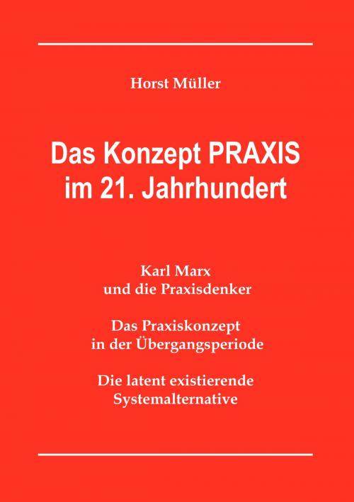 Cover of the book Das Konzept PRAXIS im 21. Jahrhundert by Horst Müller, Books on Demand