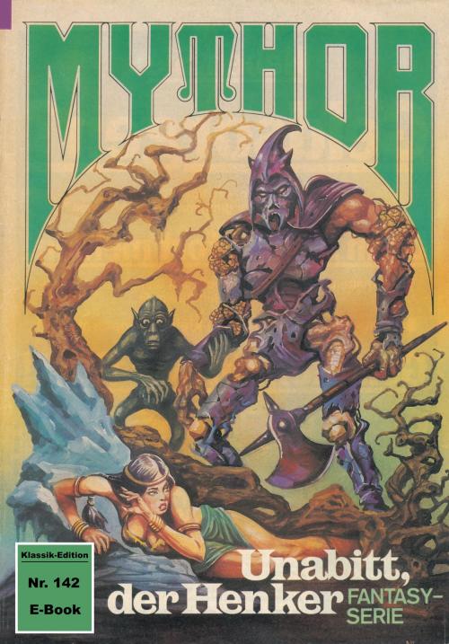 Cover of the book Mythor 142: Unabitt, der Henker by Peter Terrid, Perry Rhodan digital