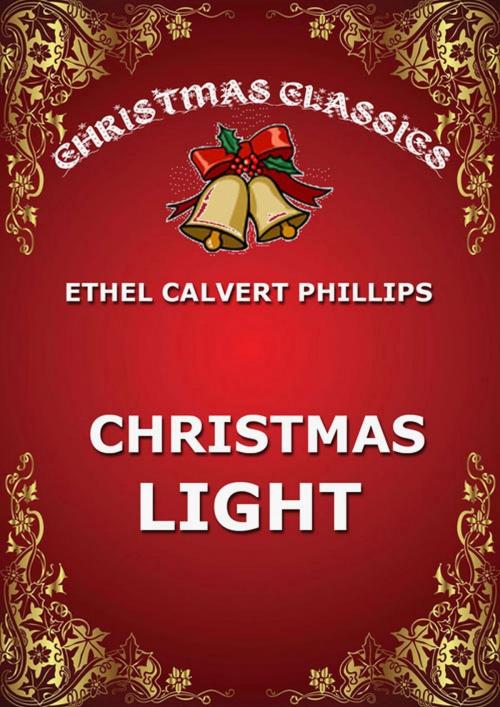 Cover of the book Christmas Light by Ethel Calvert Phillips, Jazzybee Verlag