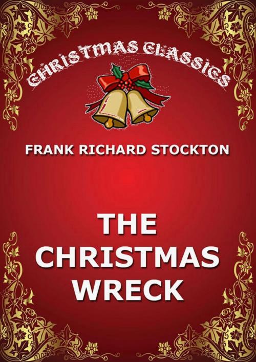 Cover of the book The Christmas Wreck by Frank Richard Stockton, Jazzybee Verlag