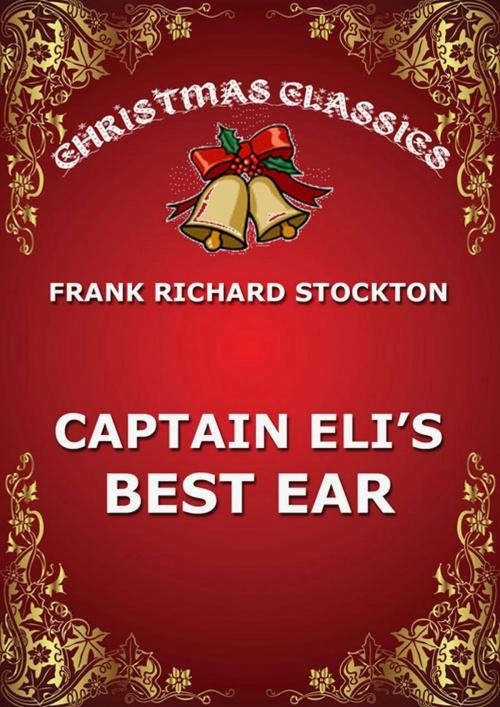 Cover of the book Captain Eli's Best Ear by Frank Richard Stockton, Jazzybee Verlag