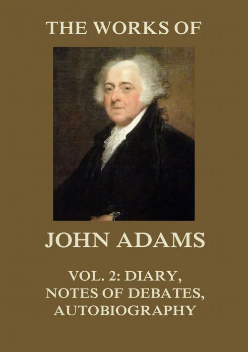 Cover of the book The Works of John Adams Vol. 2 by John Adams, Jazzybee Verlag