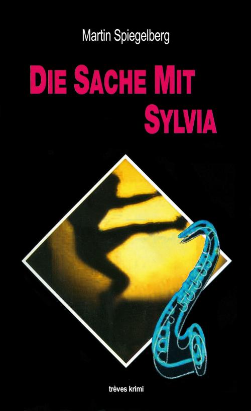Cover of the book Die Sache mit Sylvia by Martin Spiegelberg, éditions trèves