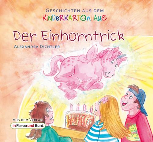 Cover of the book Der Einhorntrick by Alexandra Dichtler, In Farbe und Bunt Verlag