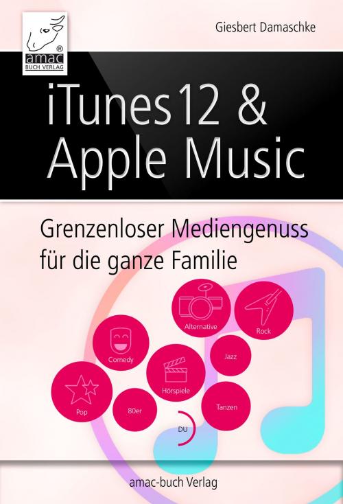 Cover of the book iTunes 12 & Apple Music by Giesbert Damaschke, amac-Buch Verlag