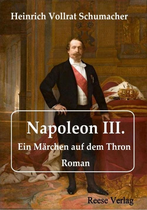 Cover of the book Napoleon III. by Heinrich Vollrat Schumacher, Reese Verlag