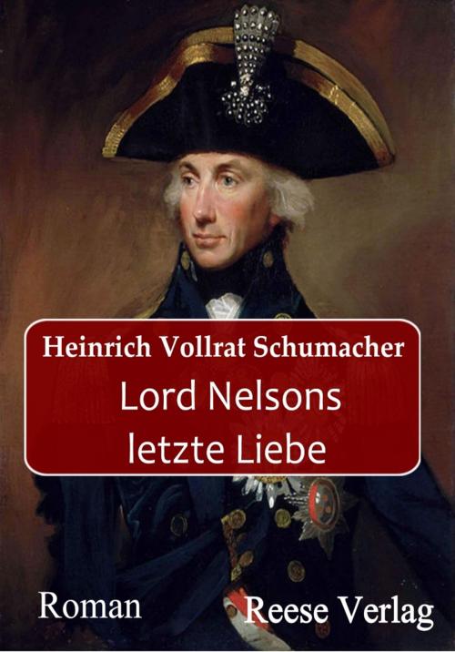 Cover of the book Lord Nelsons letzte Liebe by Heinrich Vollrat Schumacher, Lothar Reese, Reese Verlag