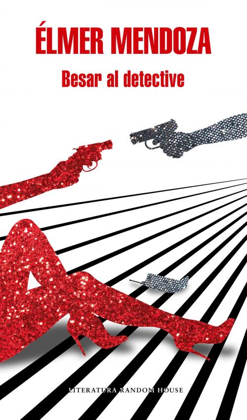 Cover of the book Besar al detective by Élmer Mendoza, Penguin Random House Grupo Editorial México