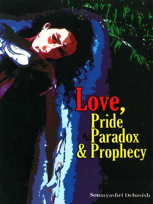 Cover of the book Love, Pride, Paradox and Prophecy by Soumyashri Debasish, Diamond Pocket Books Pvt ltd.