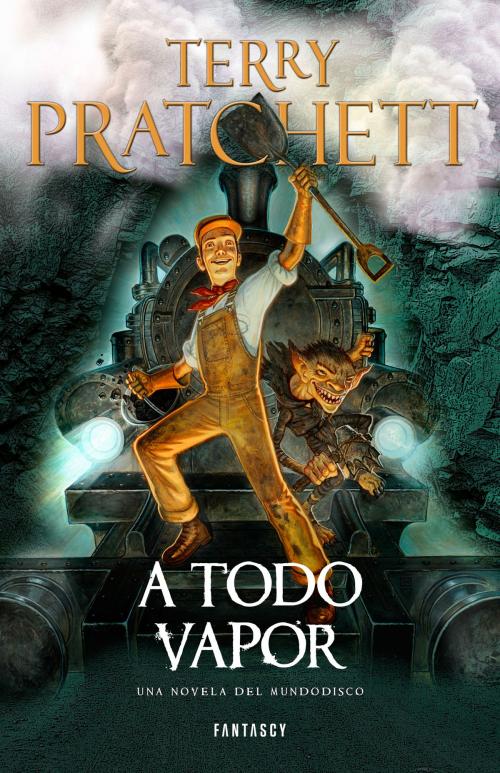 Cover of the book A Todo Vapor (Mundodisco 40) by Terry Pratchett, Penguin Random House Grupo Editorial España