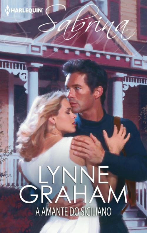 Cover of the book A amante do siciliano by Lynne Graham, Harlequin, uma divisão de HarperCollins Ibérica, S.A.