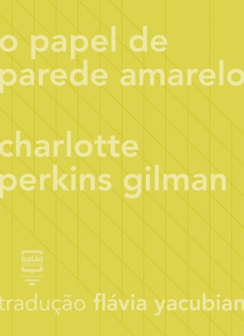 Cover of the book O papel de parede amarelo by Charlotte Perkins Gilman, Balão Editorial