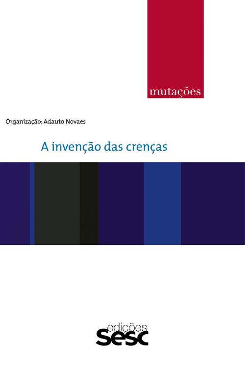 Cover of the book Mutações: a invenção das crenças by Adauto Novaes, Edições Sesc SP