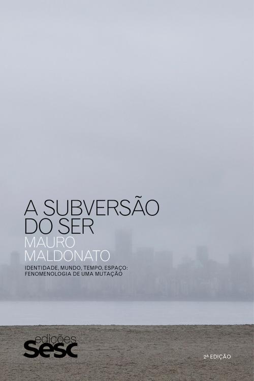 Cover of the book A subversão do ser by Mauro Maldonato, Edições Sesc SP