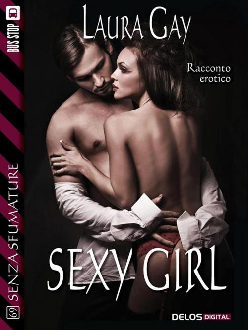 Cover of the book Sexy girl by Laura Gay, Delos Digital