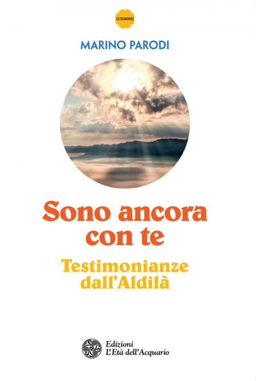 Cover of the book Sono ancora con te by Marino Parodi, L'Età dell'Acquario