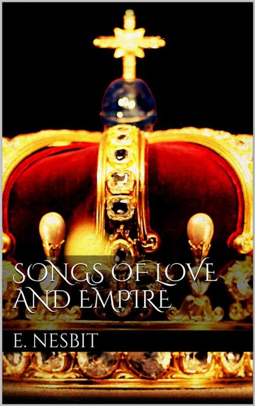 Cover of the book Songs of love and empire by E. Nesbit, E. Nesbit