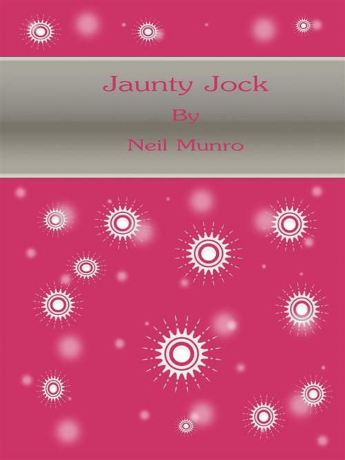 Cover of the book Jaunty Jock by Neil Munro, Neil Munro