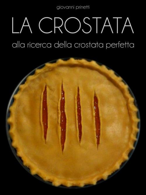 Cover of the book La Crostata by Giovanni Prinetti, Giovanni Prinetti